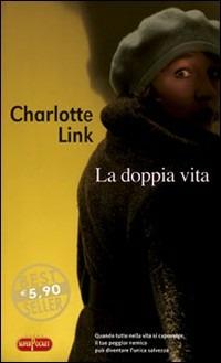 Copertina di "La doppia vita" di Charlotte Link, romanzo giallo e di心理 thriller.