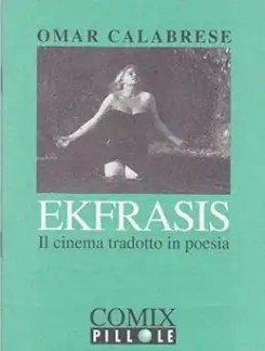 Ekfrasis: poesia e cinema di Omar Calabrese, analisi artistica e letteraria.