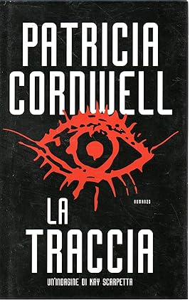 Copertina del libro "La Traccia" di Patricia Cornwell, thriller medico-legale con elemento di suspense.
