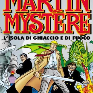 Copertina di Martin Mystère: avventure di fumetti, isola di ghiaccio e fuoco, supereroi e misteri italiani.