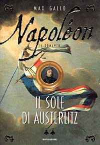 Copertina del libro "Napoleone - Il sole di Austerlitz" di Max Gallo, illustrato con immagini storiche e simboli napoleonici.