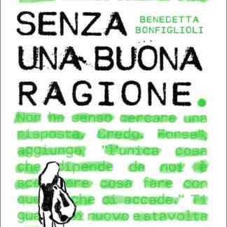 Senza una buona ragione testi motivazionali di Benedetta Bonfiglioli, frase ispiratrice su sfondo nero e verde.