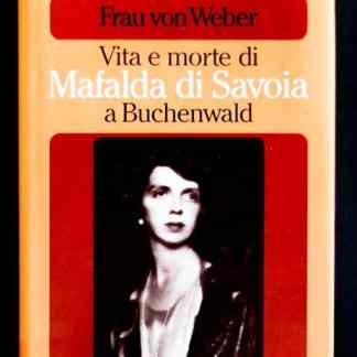 Libro sulla vita di Mafalda di Savoia, storia e morte, default nella cultura italiana.