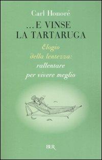 ...E vinse la tartaruga. Elogio della lentezza