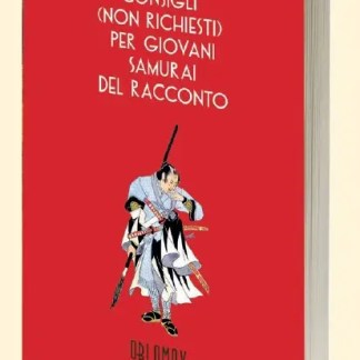 Consigli (Non Richiesti) per Giovani Samurai del Racconto