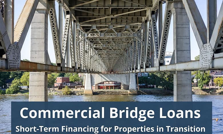 Commercial Bridge Loans: Short-Term Financing for Properties in Transition