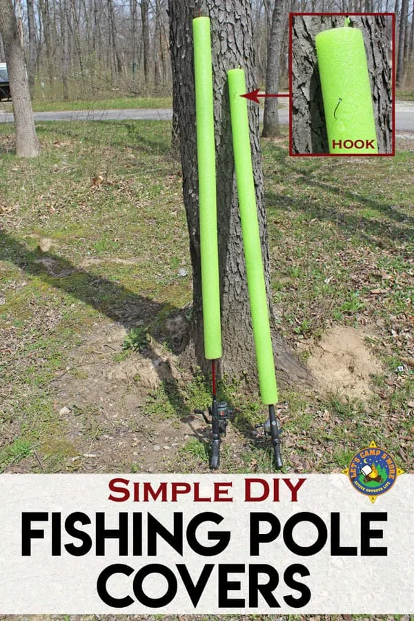 DIY Fishing Pole Covers - Want to protect your fishing pole? Make your own Fishing Pole Cover from a pool noodle. It's easy and cheap and will keep your hook from poking anyone. homemade fishing poles with covers leaned up against a tree in a campground