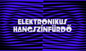 ELEKTRONIKUS HANGSZÍNFÜRDŐ