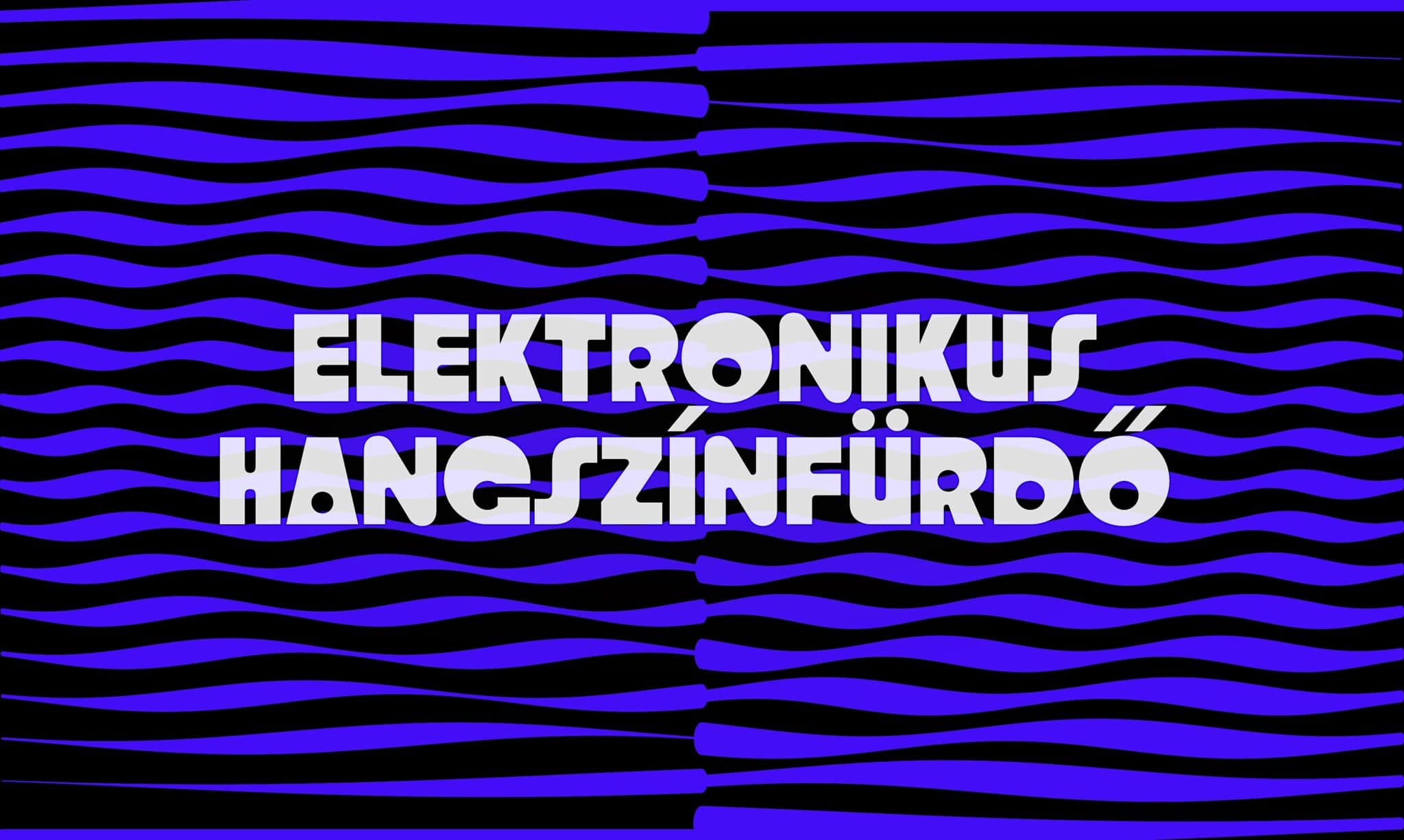 ELEKTRONIKUS HANGSZÍNFÜRDŐ