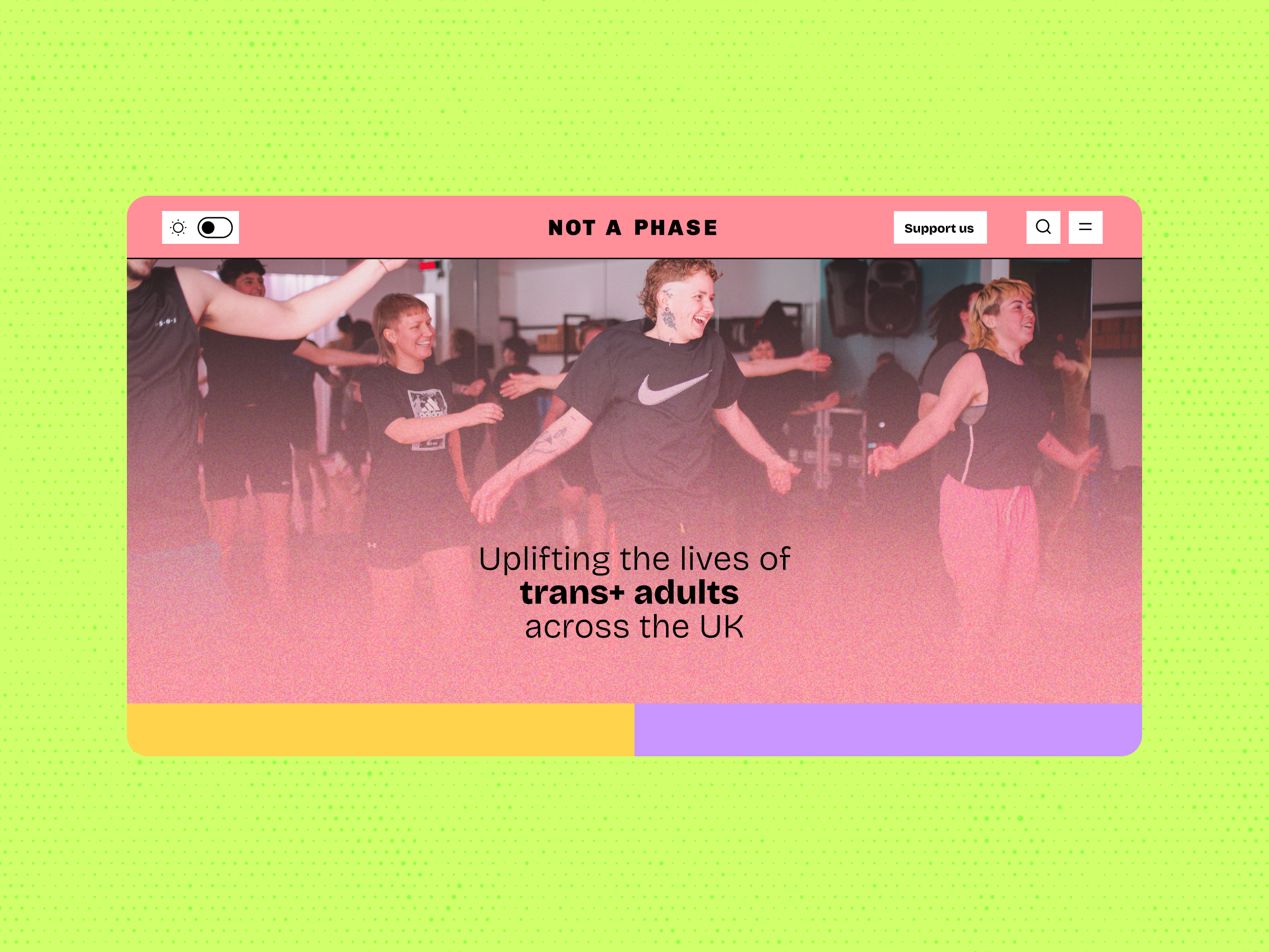 Screenshot of the Not A Phase homepage displaying a lively group of people dancing energetically in a room. The bold text states, Uplifting the lives of trans* adults across the UK. The page is filled with vibrant pink and green colours.