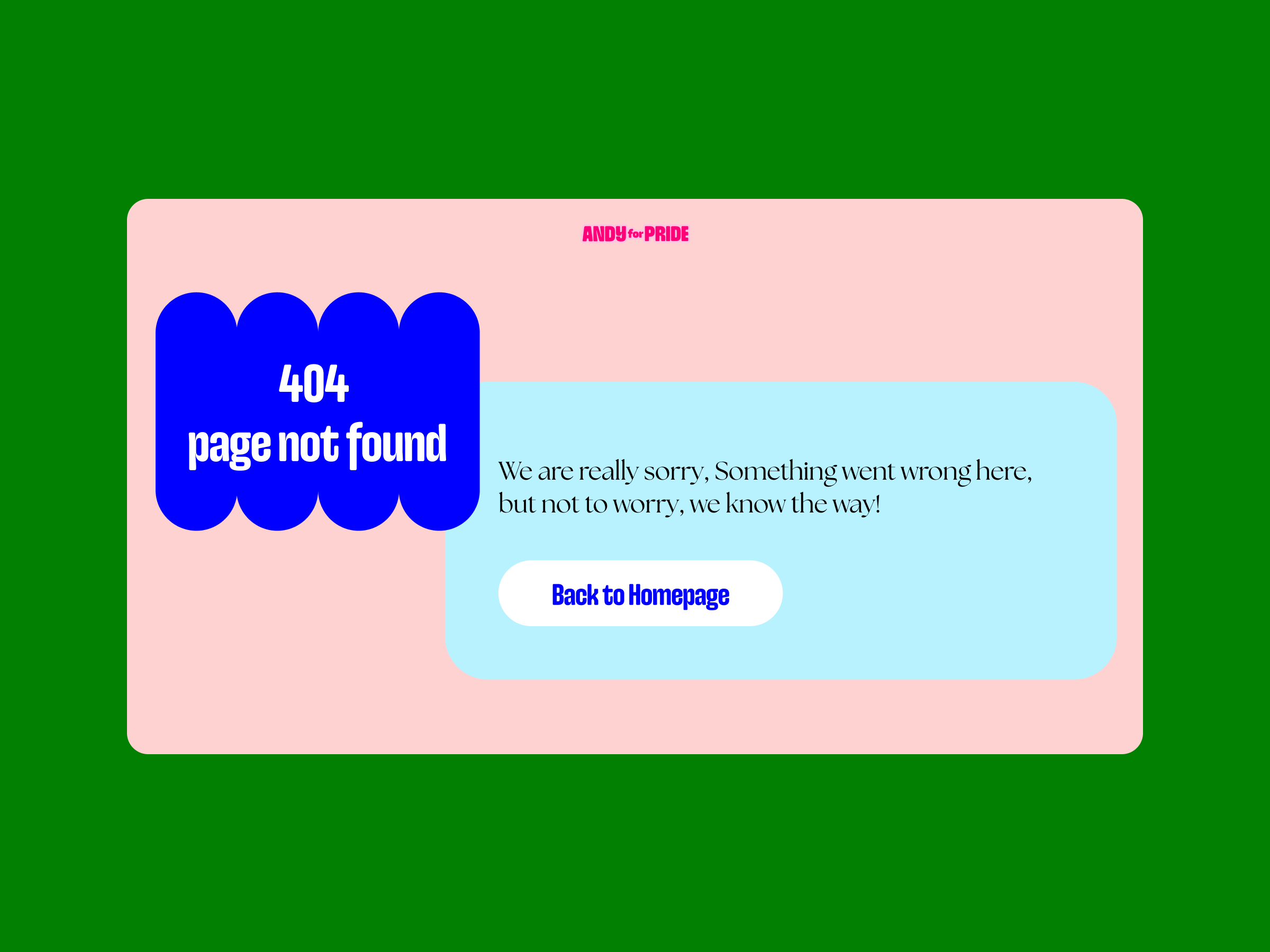 A playful pink and blue 404 error page with Page Not Found in bold lettering. A friendly apology message sits beneath, accompanied by a handy Back to Homepage button. The vibrant background is green.