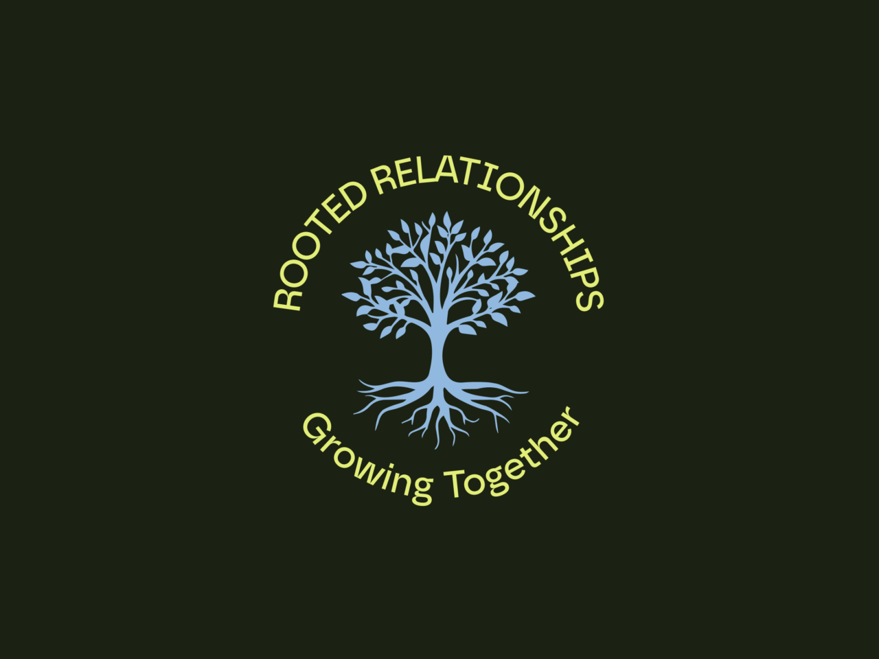 A green circle contains a stylised blue tree with roots. The text ROOTED RELATIONSHIPS arcs above the tree, while Growing Together curves below it. The background is dark green.