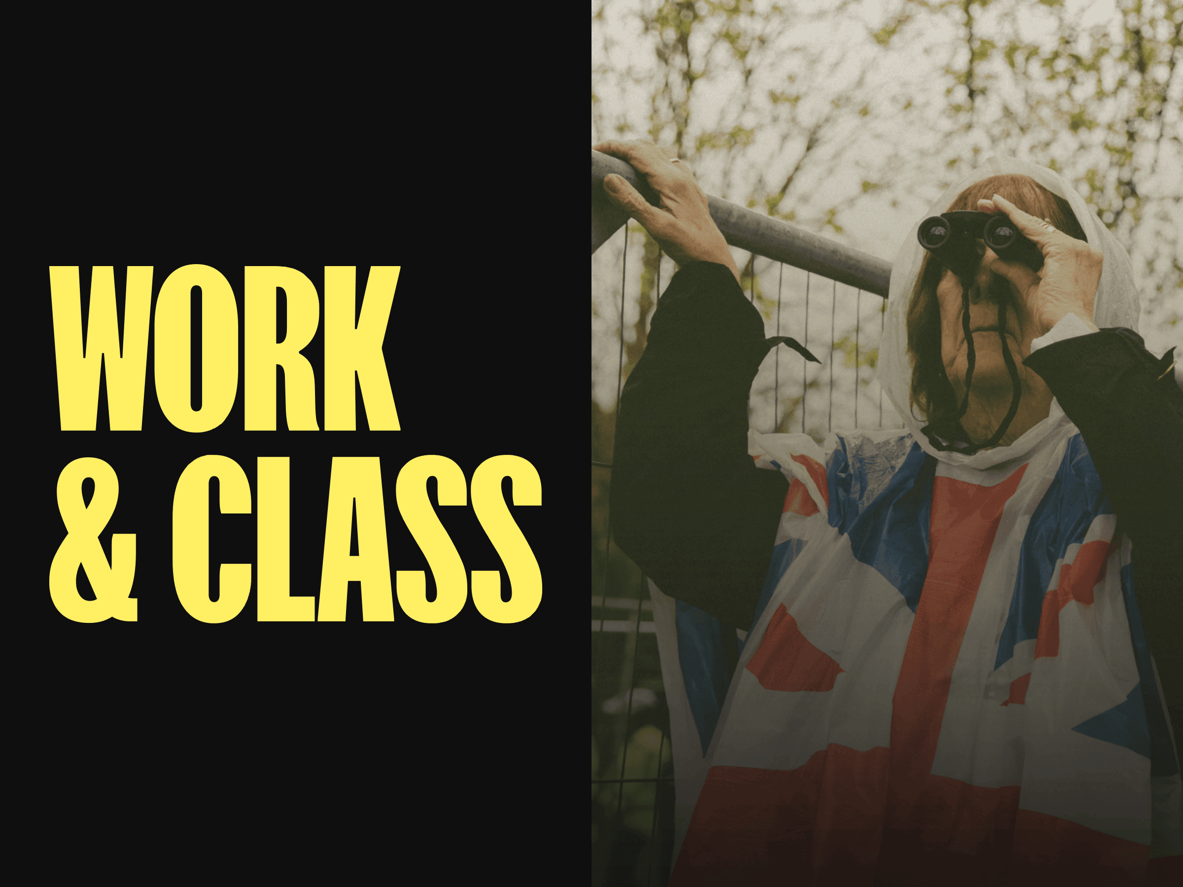 A person in a Union Jack poncho gazes through binoculars beside a metal fence, with trees visible in the background. Bold yellow text on the left states, WORK & CLASS.