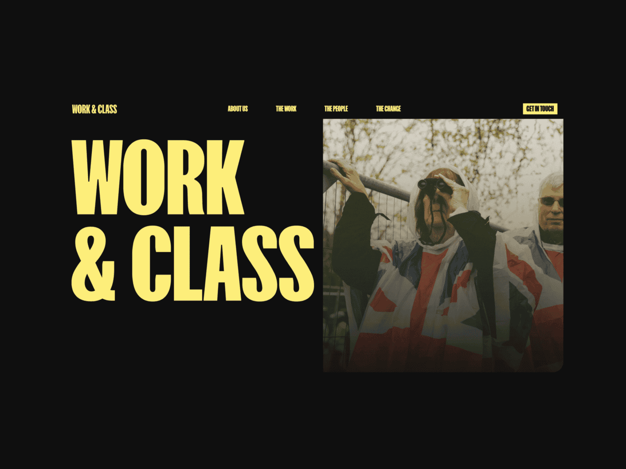 Homepage with striking yellow text WORK & CLASS on a black backdrop. To the right, two individuals are draped in UK flags; one peers through binoculars. Navigation menu includes ABOUT US, THE WORK, THE PEOPLE, and GET IN TOUCH.