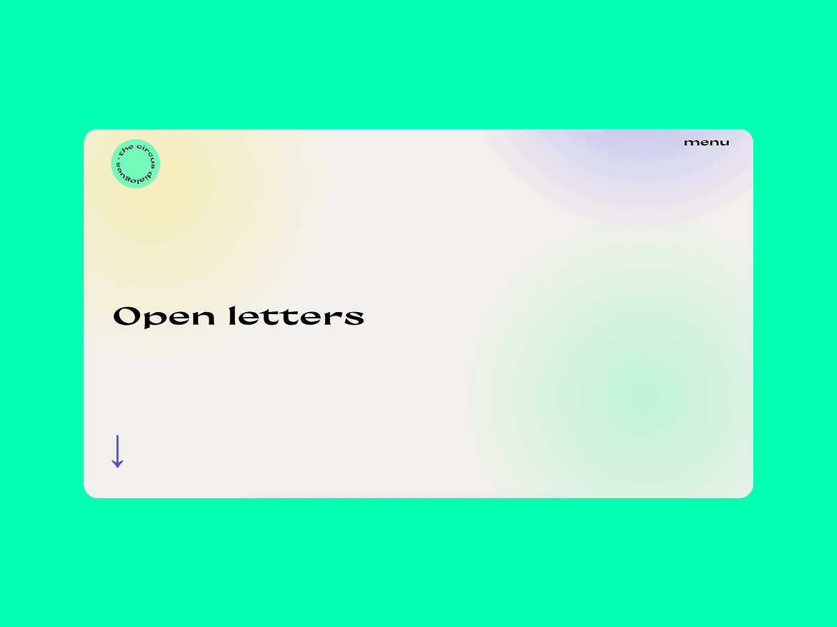An image of a webpage featuring the bold text Open letters. In the top left is a circular logo with an arrow, similar to Circus Dialogues. The word Menu appears in the top right. The background has a gradient effect, and theres a small down arrow in the bottom left suggesting more content below.