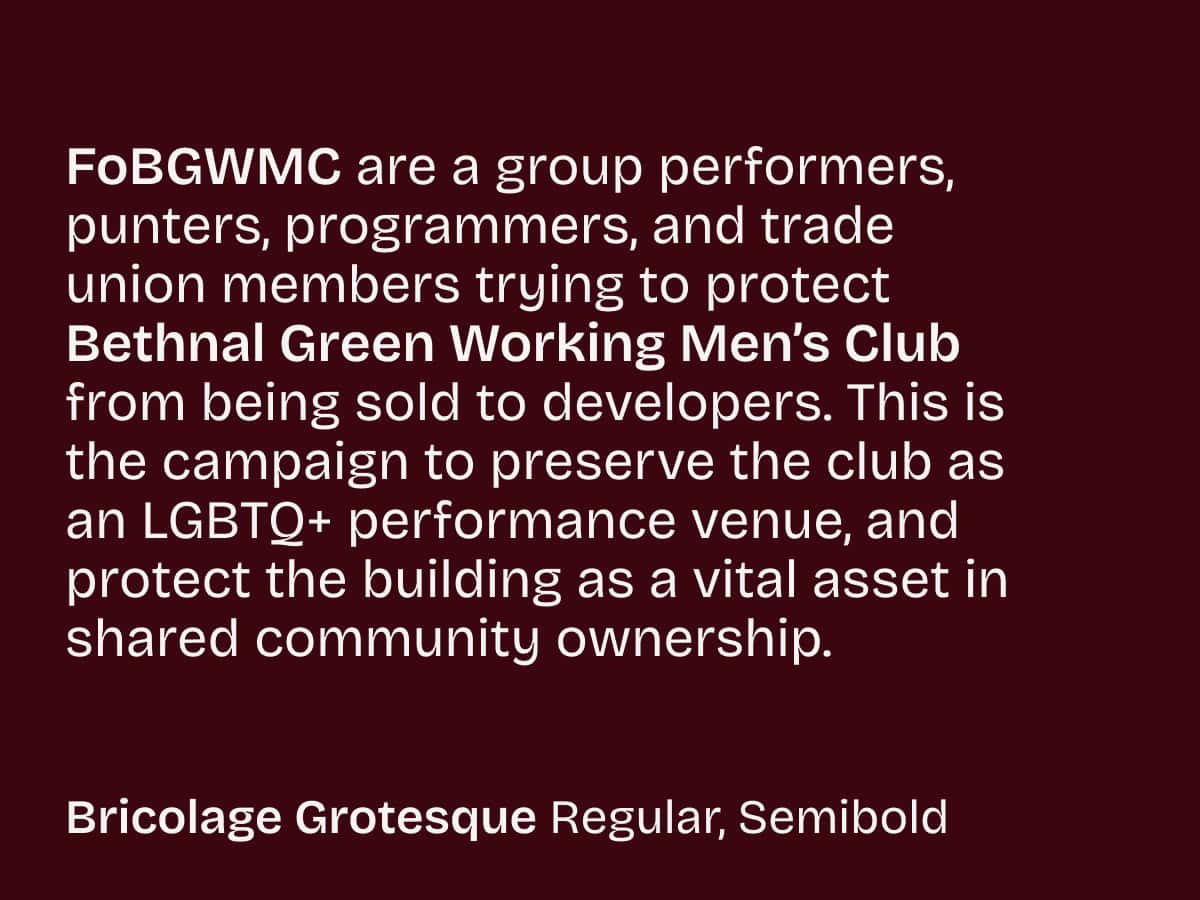 Text image detailing FoBGWMCs mission to safeguard Bethnal Green Working Mens Club from developers. Highlights its importance as an LGBTQ+ venue and community asset. References the use of Bricolage Grotesque font.