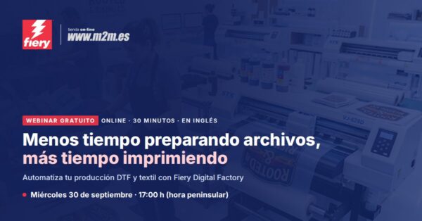 Webinar gratuito Fiery Digital Factory: menos tiempo preparando archivos, más tiempo imprimiendo. Miércoles 30 de septiembre, 17:00 h