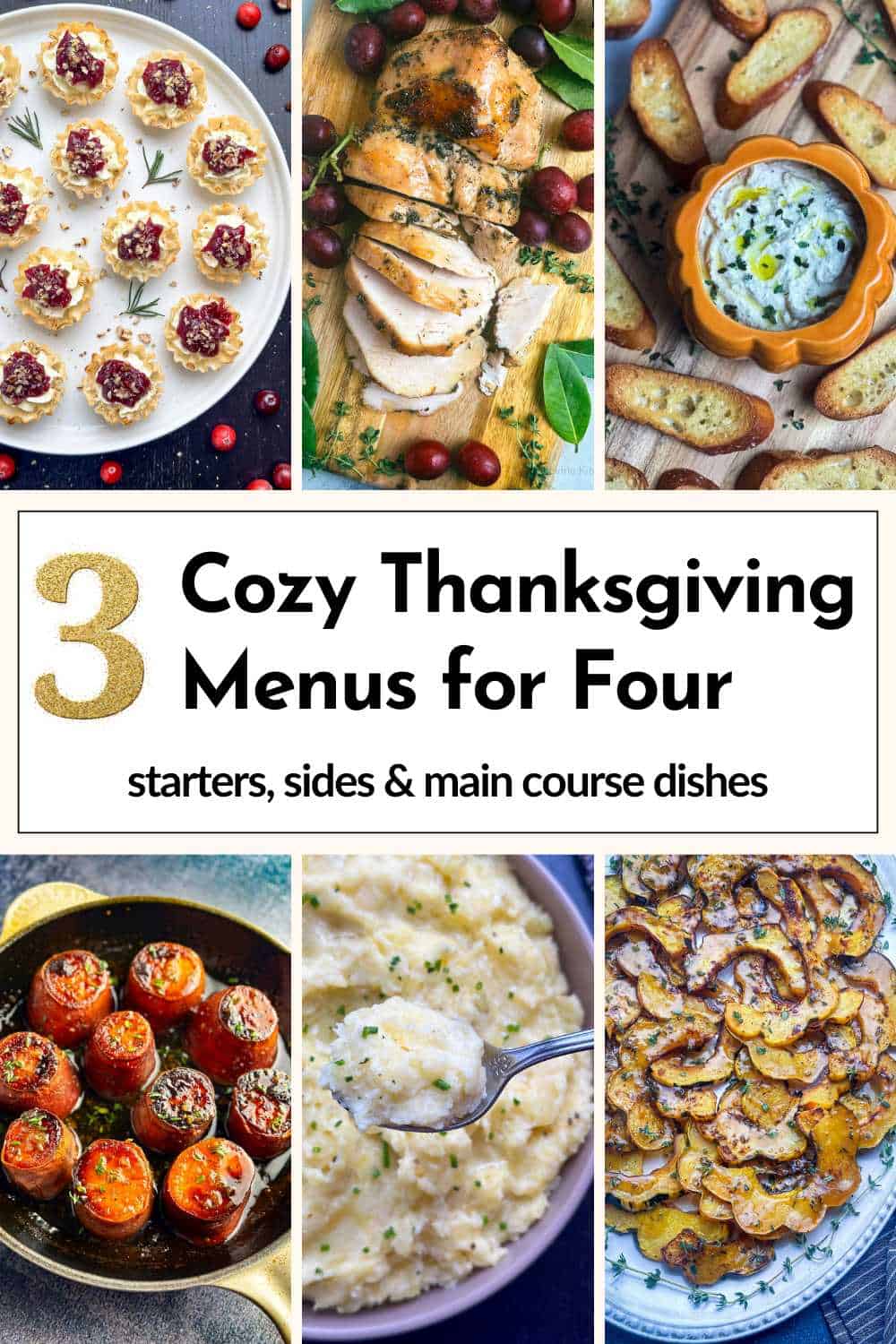6 photo collage with Thanksgiving dishes with the title "Cozy Thanksgiving Dinner for 4: Starters, Sides, and Main Course Dishes".