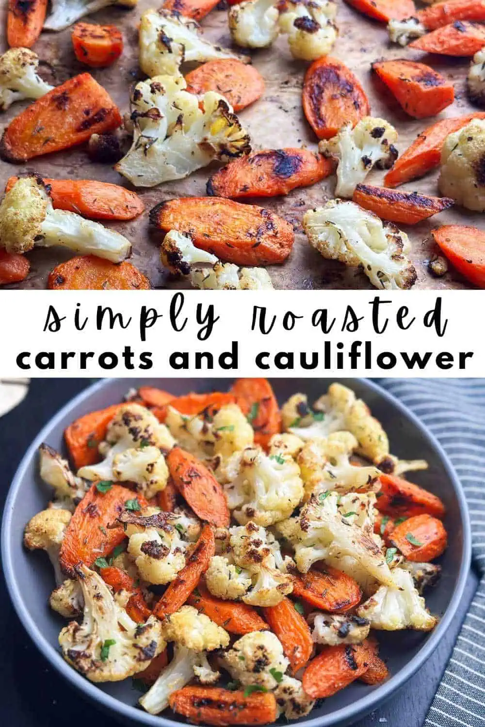 Roasted carrots and cauliflower in a bowl and on a sheet with the title of the recipe in between.