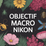 Image univers nikon objectif macro avec insectes, fleurs, bijoux