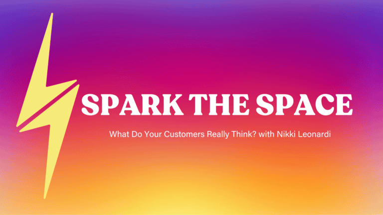 Spark the Space: What Do Your Customers Really Think?