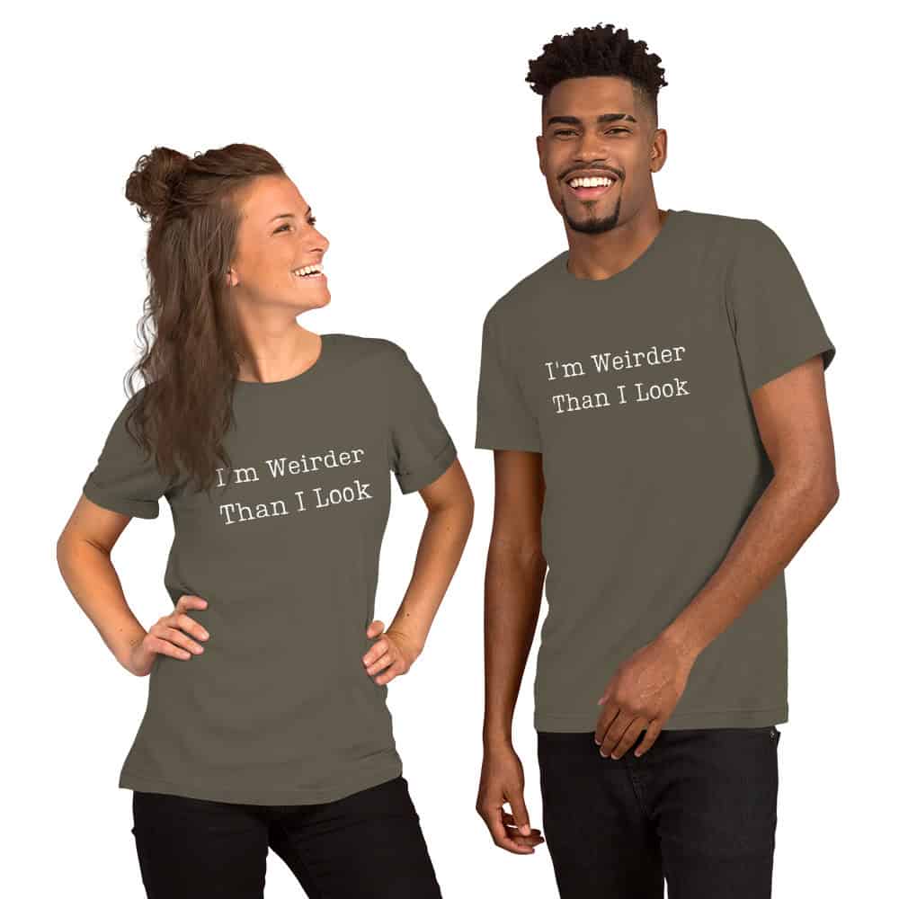 I'm Weirder Than I Look | T t-shirt