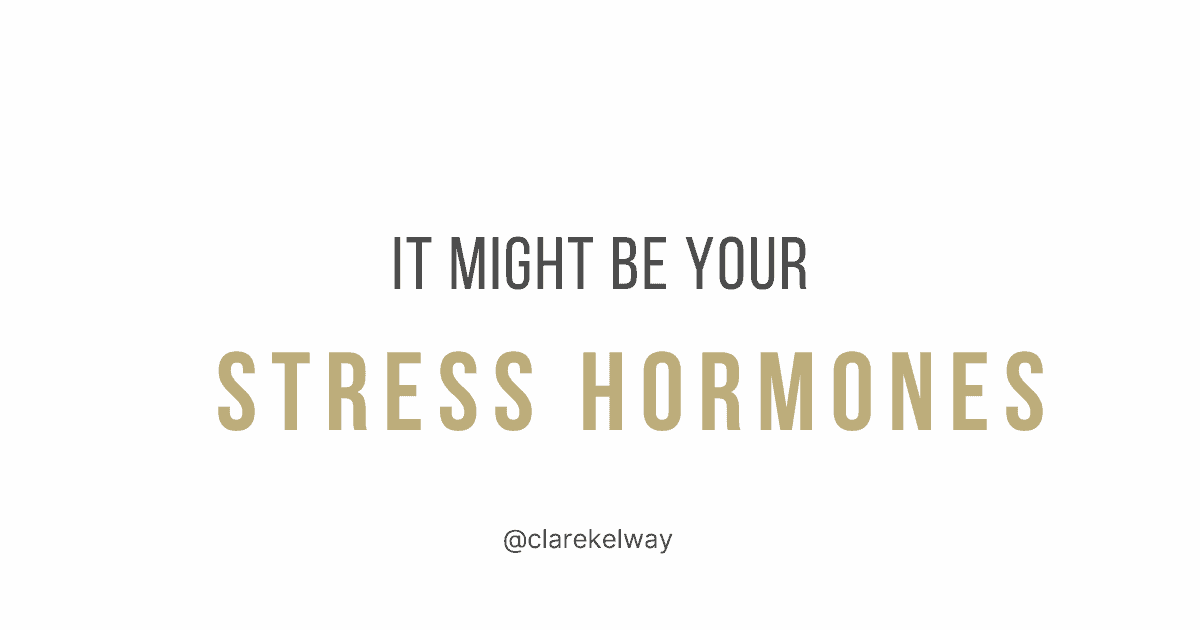 It might be your stress hormones needing adaptogens for stress reduction by @clarekelway