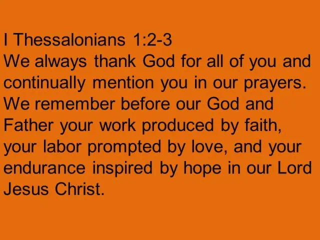 The words thessalonians 1 23 we always thank god for all of you and continually mention in our prayers.