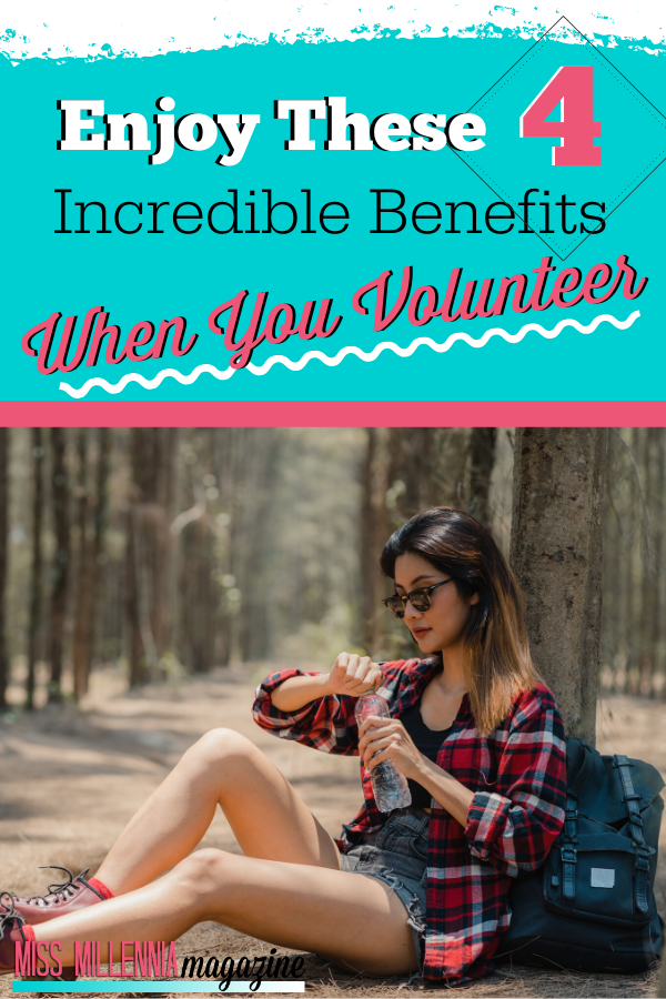 Enjoy These 4 Incredible Benefits When You Volunteer