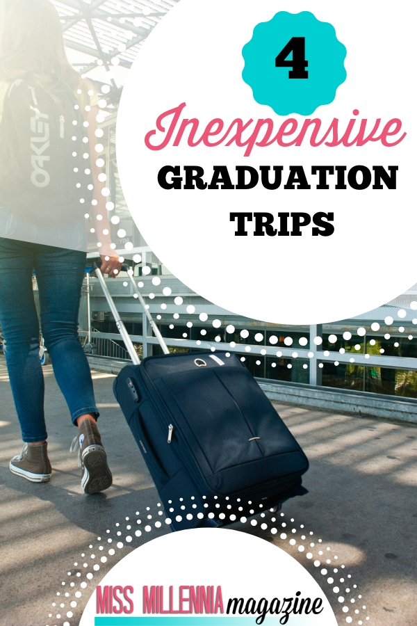 4 Inexpensive Graduation Trips 4 Inexpensive Graduation Trips:Here are my top post-graduation explorations that do not involve $3,000 plane tickets or guided sherpa tours.