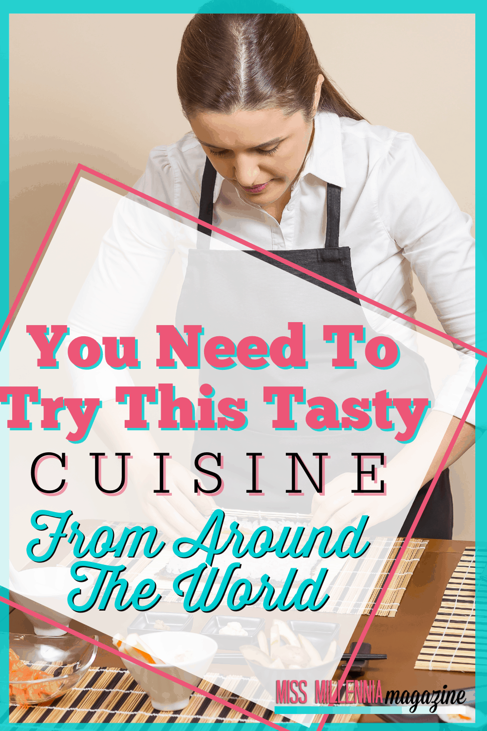 You Need To Try This Tasty Cuisine From Around The World