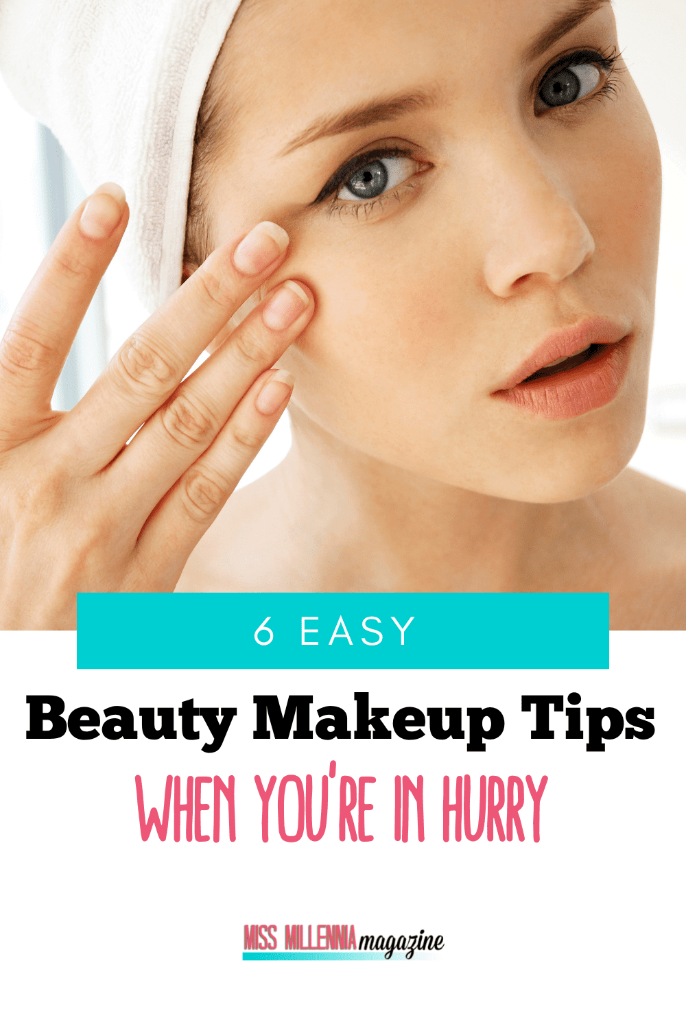 6 Easy Beauty Makeup Tips When You're in Hurry