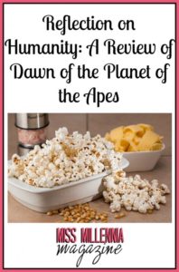 Reflection on Humanity A Review of Dawn of the Planet of the Apes