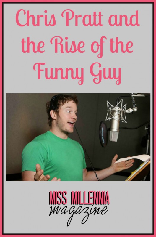 Chris Pratt and the Rise of the Funny Guy