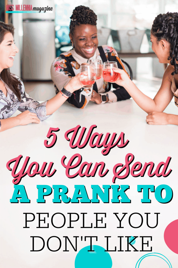 5 Ways You Can Send A Prank To People You Don't Like