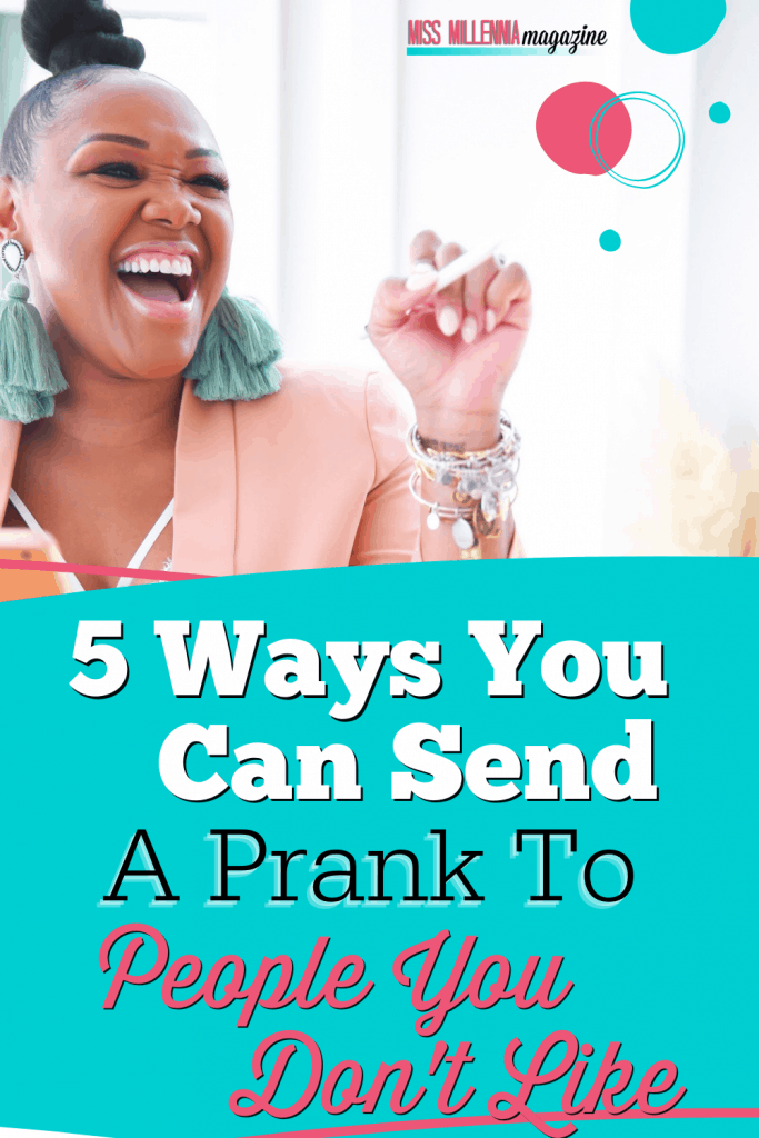 5 Ways You Can Send A Prank To People You Don't Like 5 Ways You Can Send A Prank To People You Don't Like