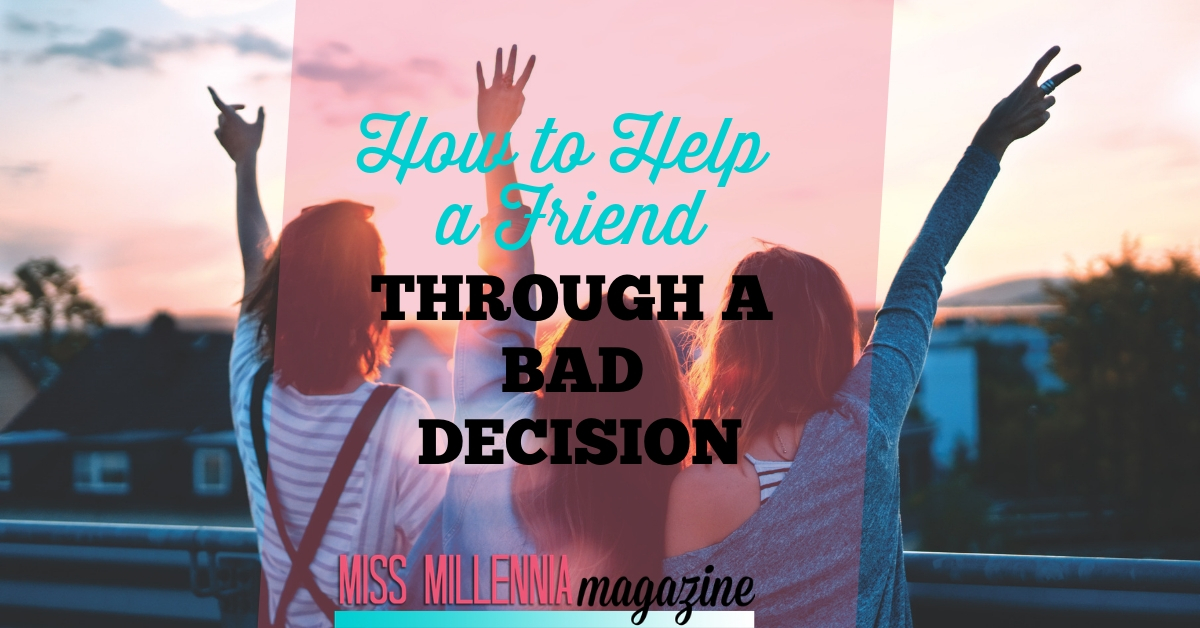 How to Help a Friend Through a Bad Decision