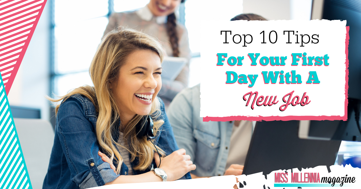 Top 10 Tips for Your First Day with a New Job Top 10 Tips for Your First Day with a New Job