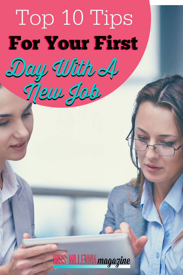 Top 10 Tips for Your First Day with a New Job Top 10 Tips for Your First Day with a New Job