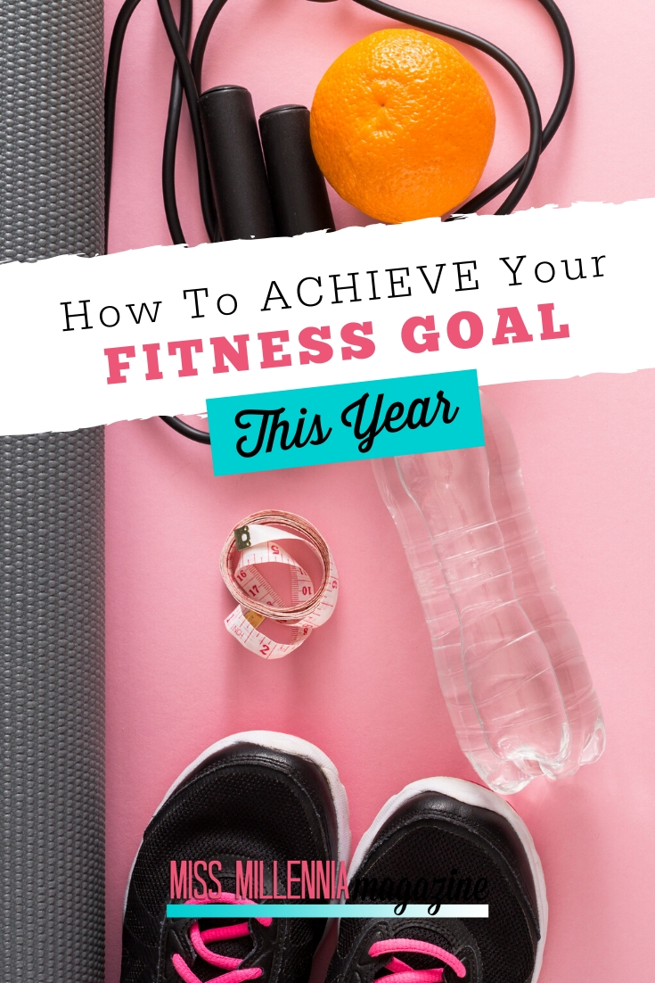 How To Achieve Your Fitness Goal This Year How To Achieve Your Fitness Goal This Year