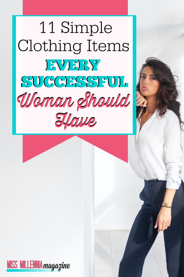 11 Simple Clothing Items Every Successful Woman Should Have