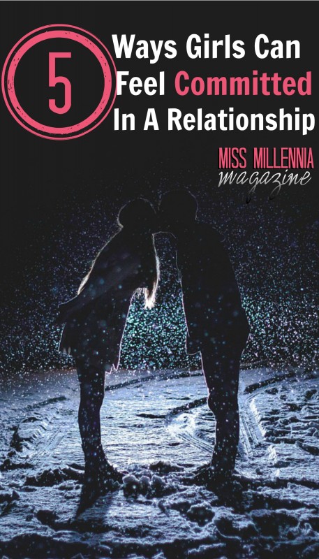 5 Ways Girls Can Feel Committed In a Relationship