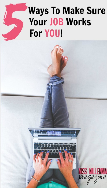 5 Ways To Make Sure Your Job Works For You