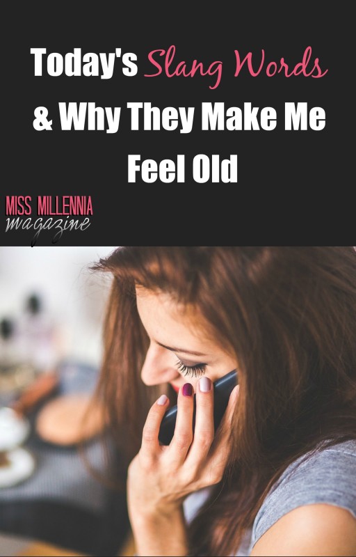 Today's Slang Words & Why They Make Me Feel Old