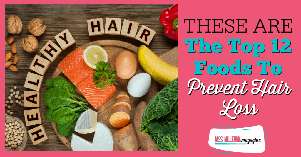 These Are The Top 12 Foods To Prevent Hair Loss These Are The Top 12 Foods To Prevent Hair Loss