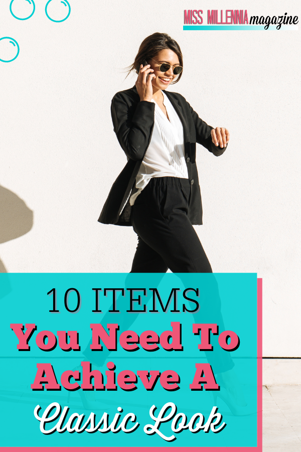 10 Items You Need to Achieve a Classic Look 10 Items You Need to Achieve a Classic Look