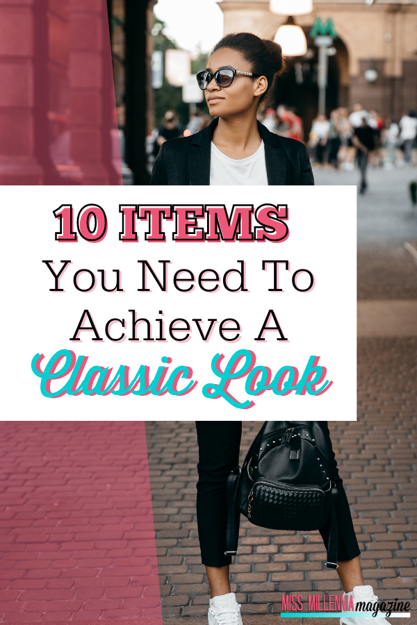10 Items You Need to Achieve a Classic Look