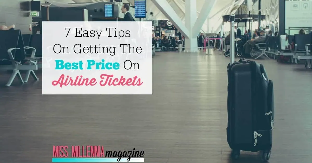 7 Easy Tips for Getting the Best Price on Airline Tickets