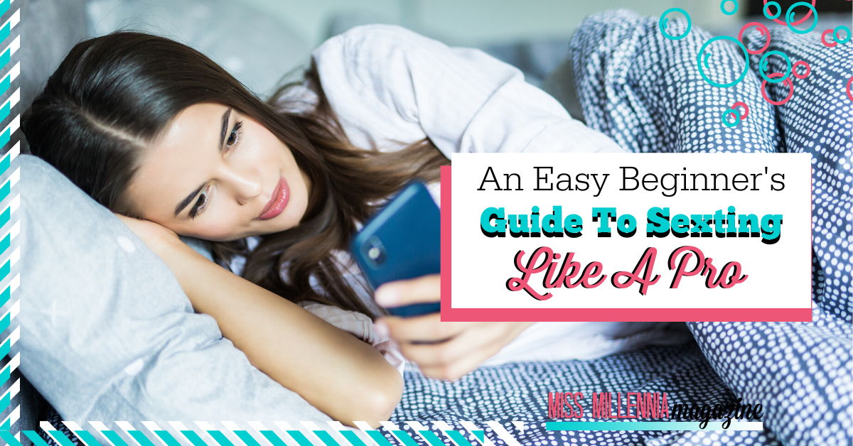 An Easy Beginner's Guide to Sexting like a Pro An Easy Beginner's Guide to Sexting like a Pro