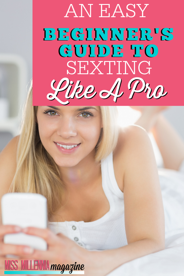 An Easy Beginner's Guide to Sexting like a Pro An Easy Beginner's Guide to Sexting like a Pro